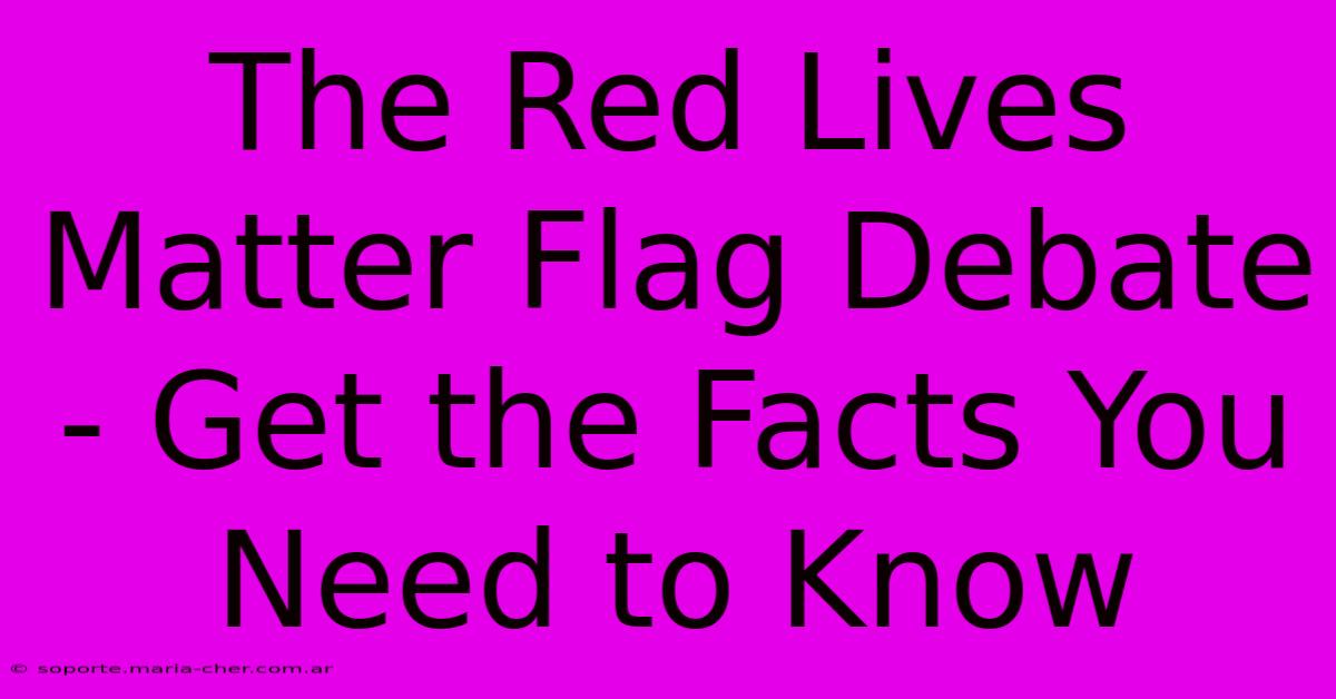 The Red Lives Matter Flag Debate - Get The Facts You Need To Know