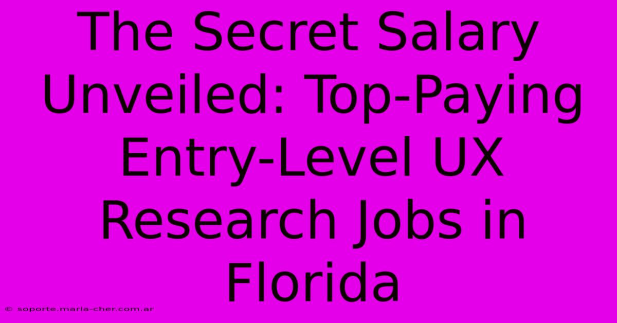 The Secret Salary Unveiled: Top-Paying Entry-Level UX Research Jobs In Florida