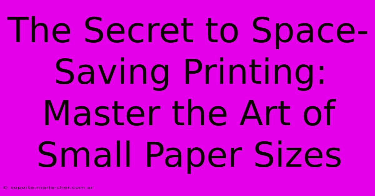 The Secret To Space-Saving Printing: Master The Art Of Small Paper Sizes