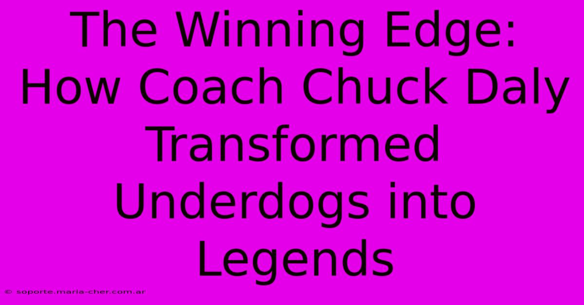 The Winning Edge: How Coach Chuck Daly Transformed Underdogs Into Legends