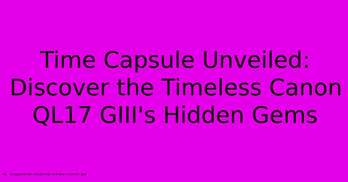 Time Capsule Unveiled: Discover The Timeless Canon QL17 GIII's Hidden Gems