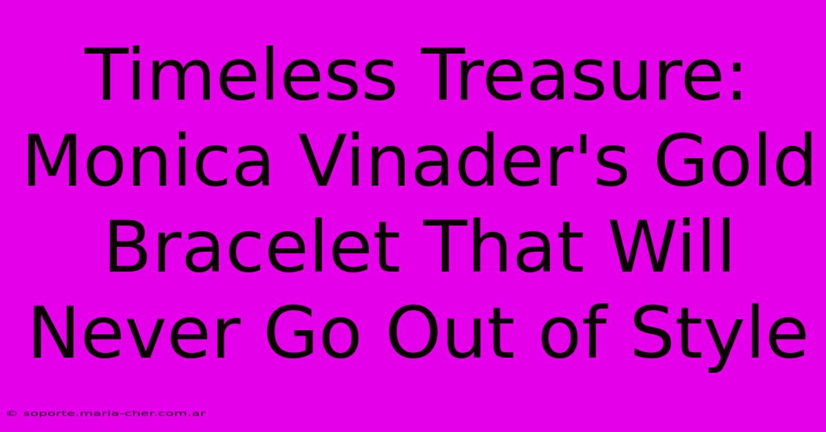 Timeless Treasure: Monica Vinader's Gold Bracelet That Will Never Go Out Of Style