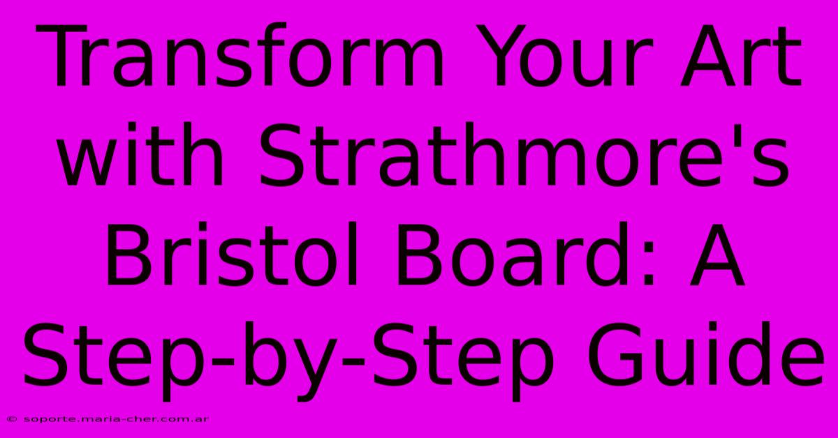 Transform Your Art With Strathmore's Bristol Board: A Step-by-Step Guide