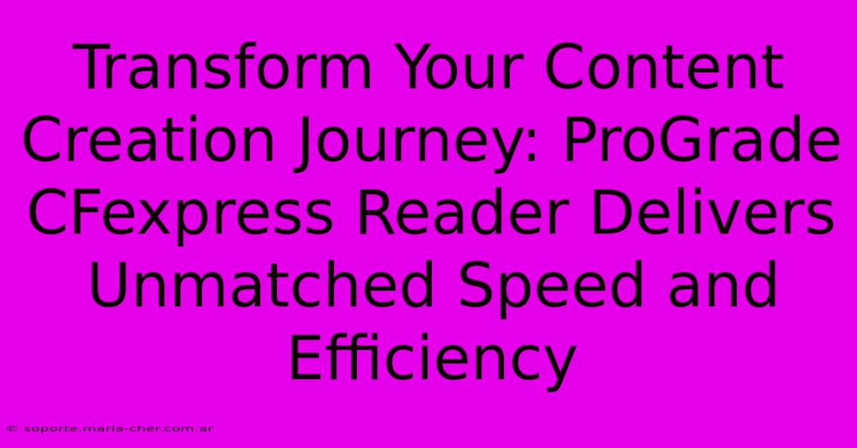 Transform Your Content Creation Journey: ProGrade CFexpress Reader Delivers Unmatched Speed And Efficiency