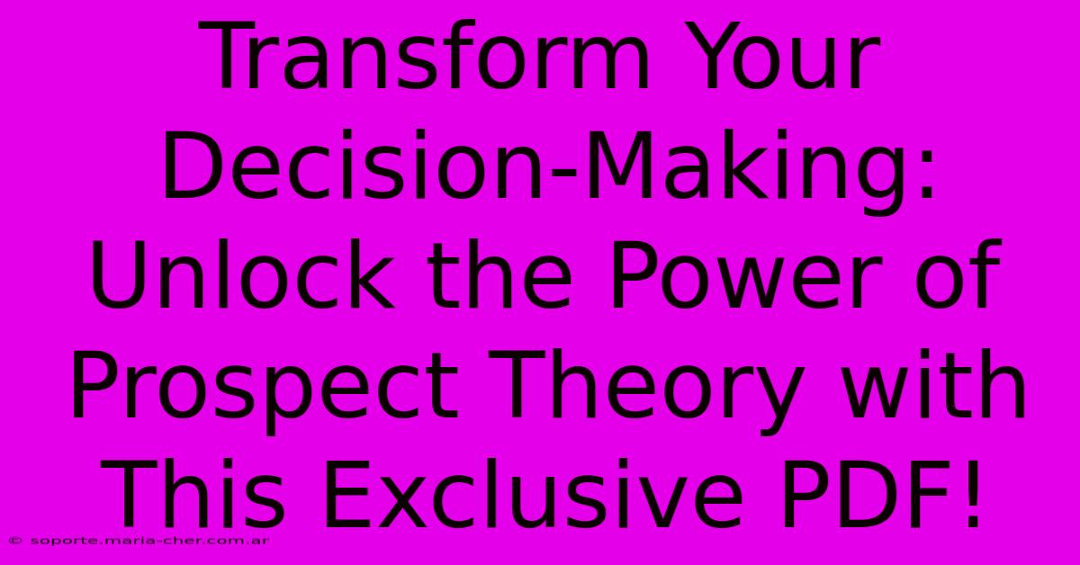 Transform Your Decision-Making: Unlock The Power Of Prospect Theory With This Exclusive PDF!