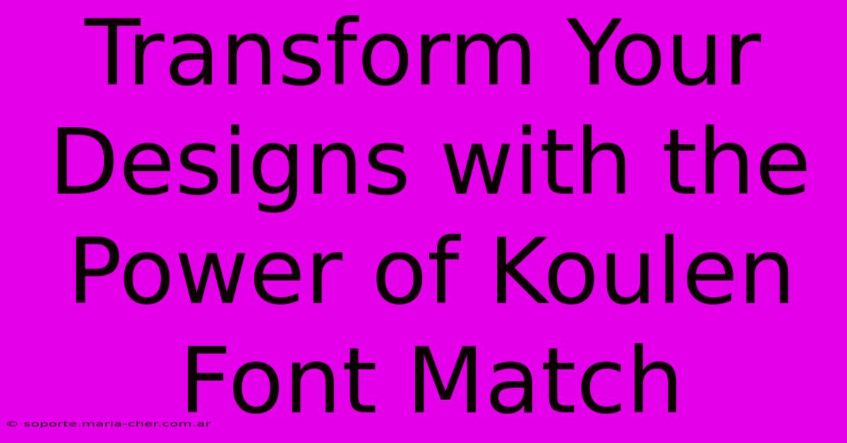 Transform Your Designs With The Power Of Koulen Font Match