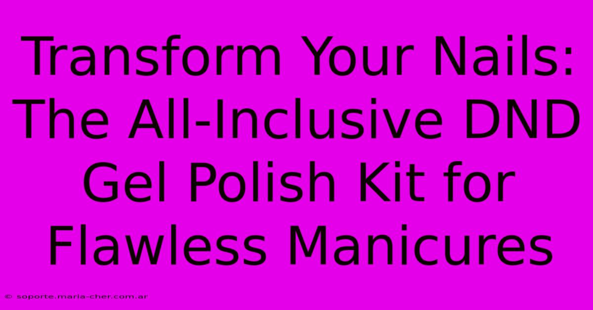 Transform Your Nails: The All-Inclusive DND Gel Polish Kit For Flawless Manicures