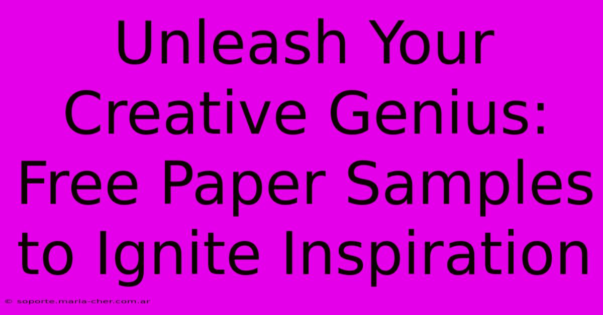 Unleash Your Creative Genius: Free Paper Samples To Ignite Inspiration