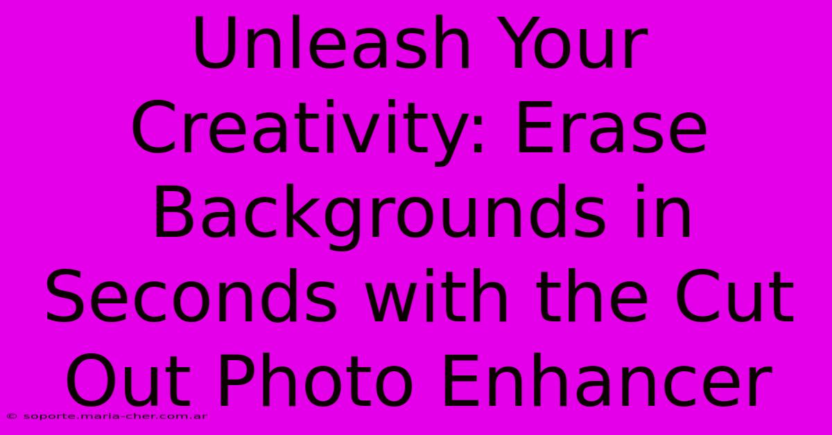 Unleash Your Creativity: Erase Backgrounds In Seconds With The Cut Out Photo Enhancer