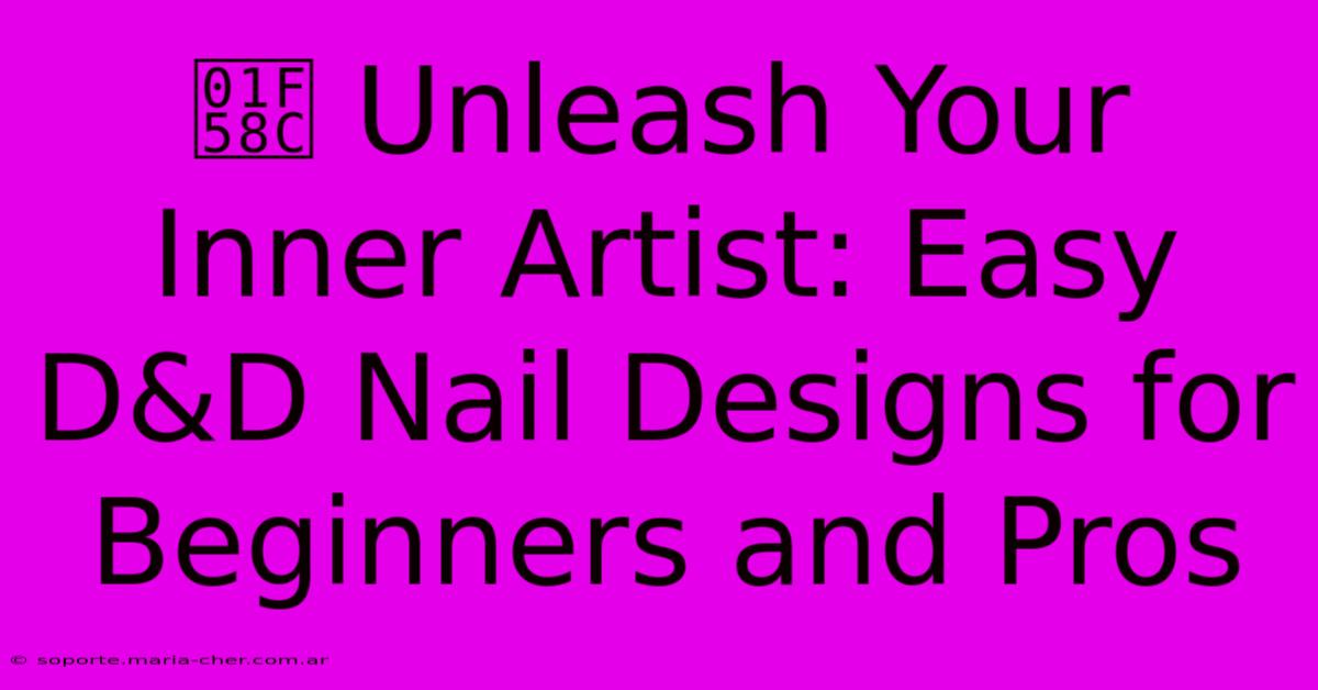 🖌️ Unleash Your Inner Artist: Easy D&D Nail Designs For Beginners And Pros