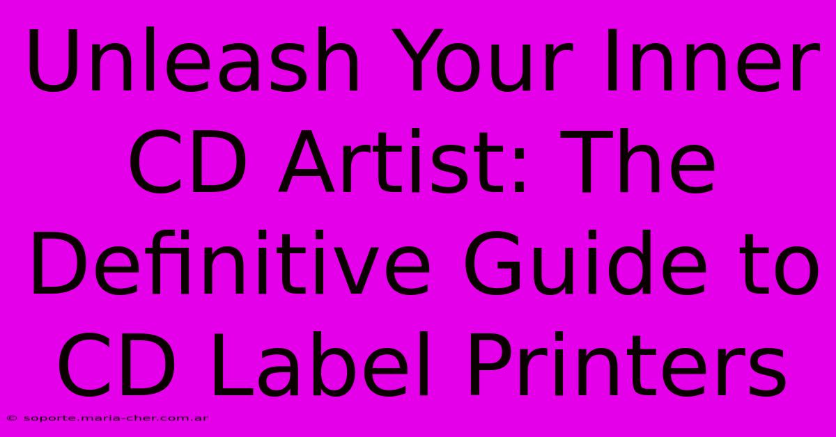 Unleash Your Inner CD Artist: The Definitive Guide To CD Label Printers