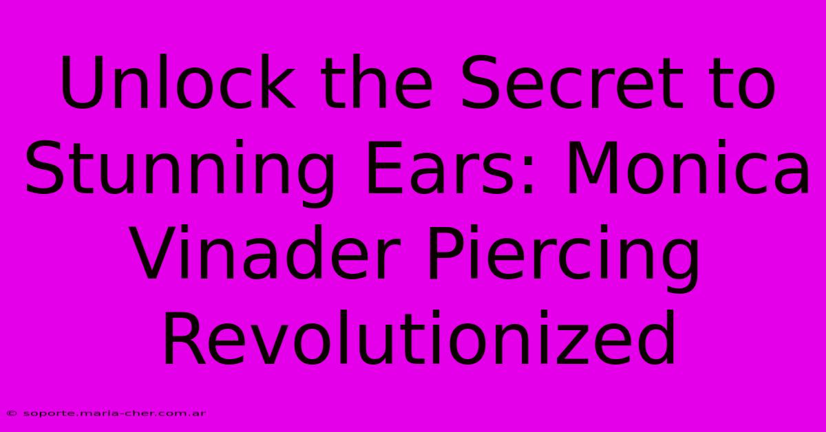 Unlock The Secret To Stunning Ears: Monica Vinader Piercing Revolutionized