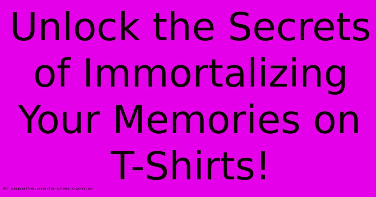 Unlock The Secrets Of Immortalizing Your Memories On T-Shirts!