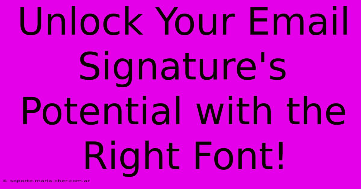 Unlock Your Email Signature's Potential With The Right Font!