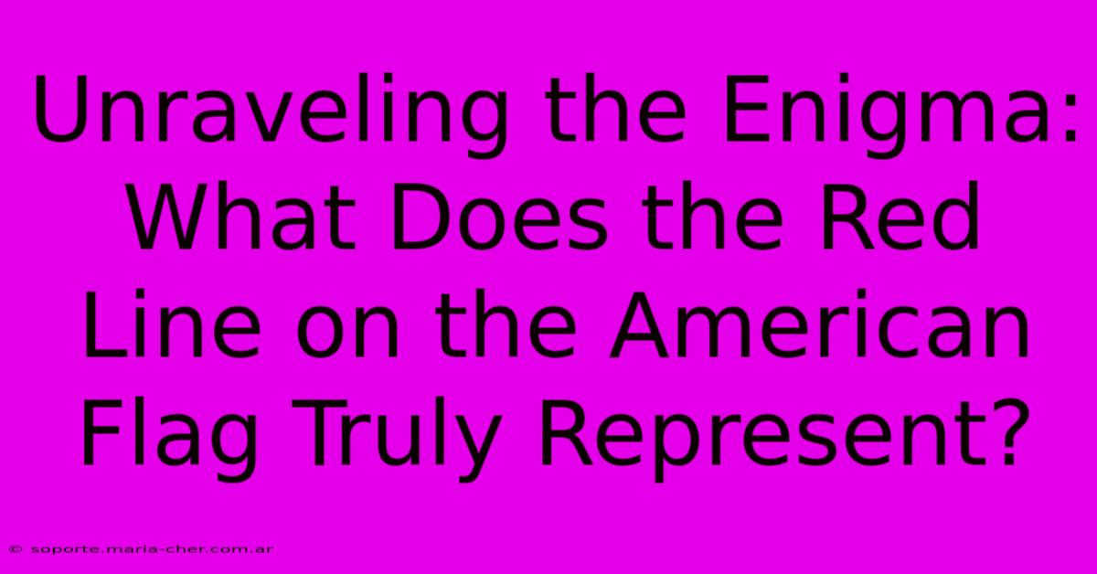 Unraveling The Enigma: What Does The Red Line On The American Flag Truly Represent?