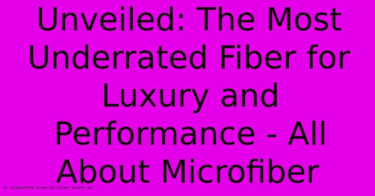 Unveiled: The Most Underrated Fiber For Luxury And Performance - All About Microfiber