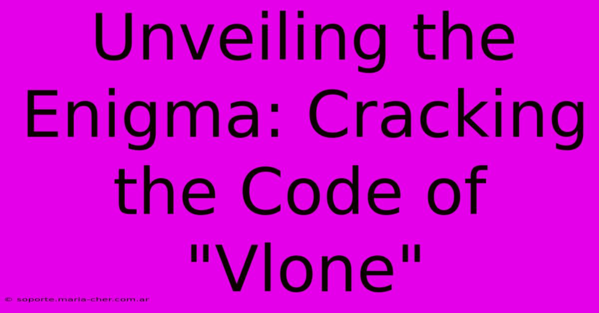 Unveiling The Enigma: Cracking The Code Of 