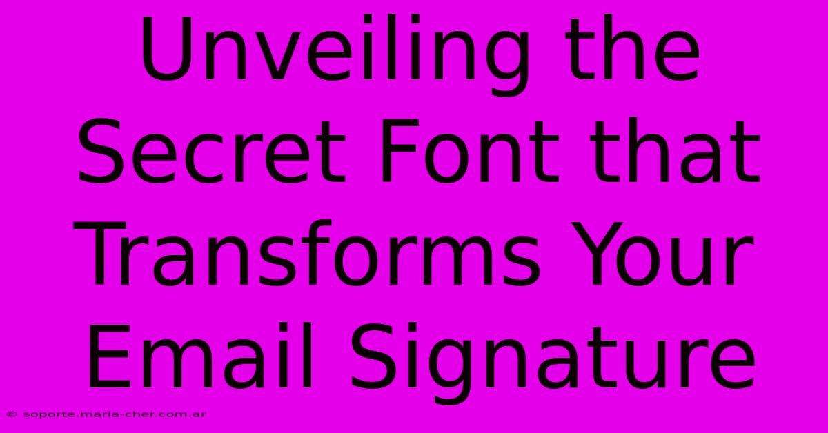 Unveiling The Secret Font That Transforms Your Email Signature