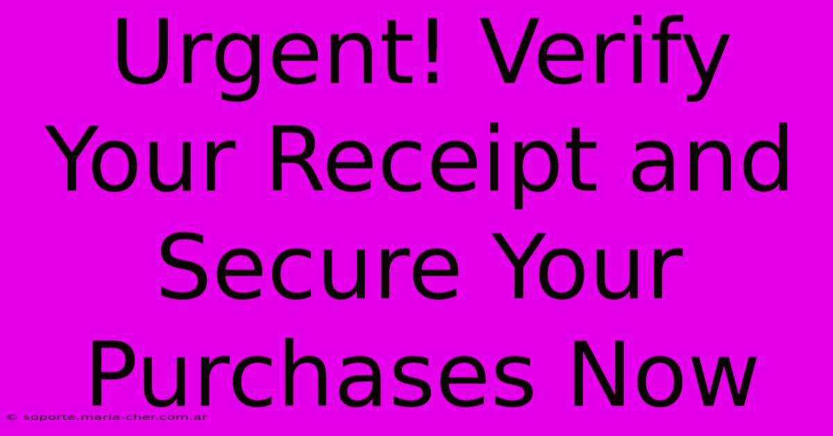 Urgent! Verify Your Receipt And Secure Your Purchases Now