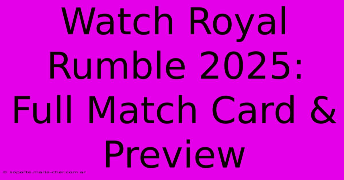 Watch Royal Rumble 2025 Full Match Card & Preview