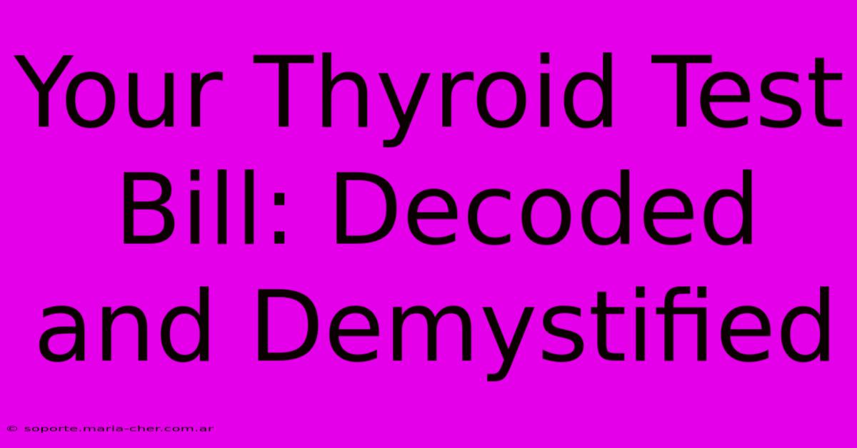 Your Thyroid Test Bill: Decoded And Demystified